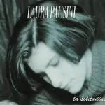 'La Solitudine' - Il Debutto Strabiliante di Laura Pausini